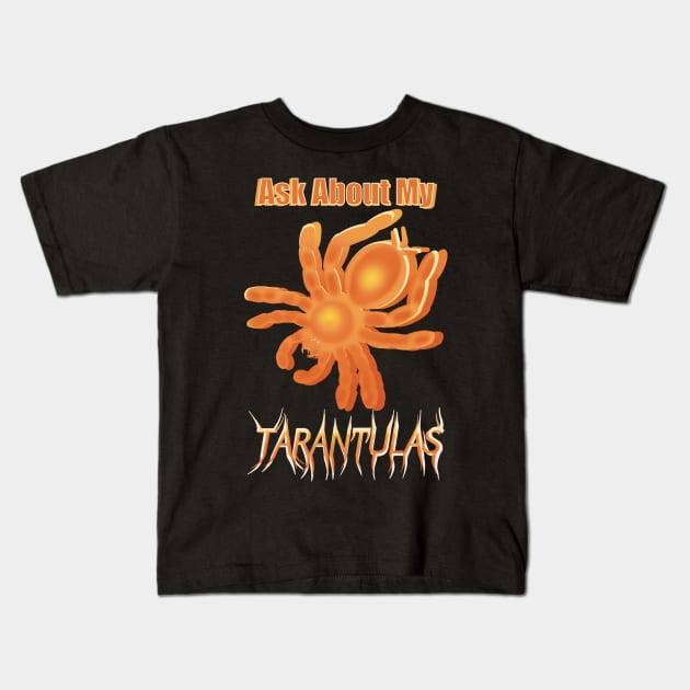 Orange Ask About My Tarantulas Kids T-Shirt by IgorAndMore